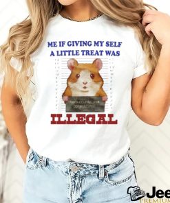 Official Me If Giving Myself A Little Treat Was Illegal 2023 shirt