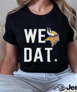 Official Minnesota vikings we dat T shirt