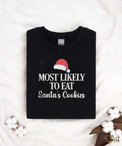 Official Most Likely To Eat Santa’s Cookies Santa Hat Christmas T Shirt