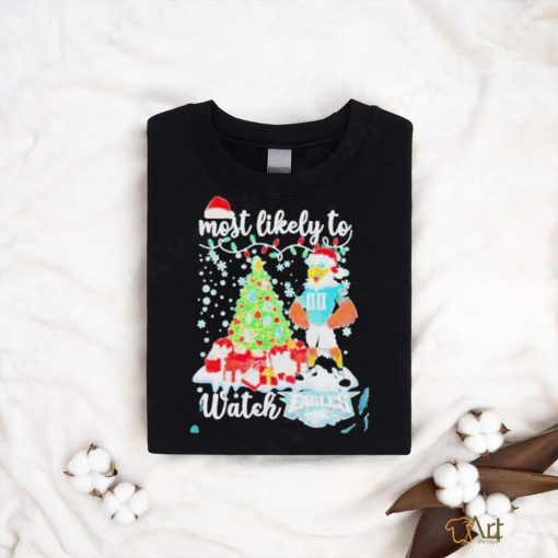 Official Most likely to watch philadelphia eagles Christmas T shirt