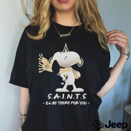 Official NFL New Orleans Saints Snoopy I’ll Be There For You 2023 shirt