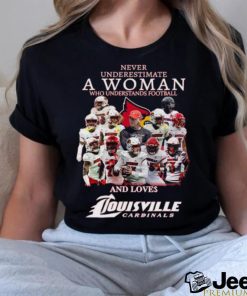 Official Never Underestimate A Woman Who Understands Football And Loves Louisville Cardinals Best Players Team Shirt