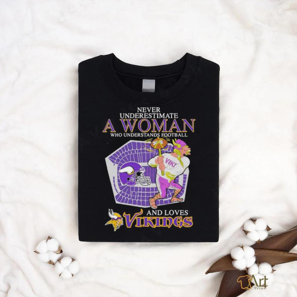 Official Never Underestimate a Woman who understands Football and loves  Minnesota Vikings shirt, hoodie, longsleeve, sweatshirt, v-neck tee