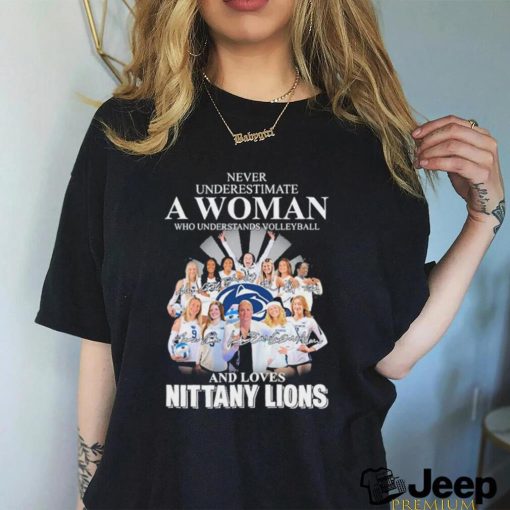 Official Never Underestimate a Woman who understands Volleyball and loves Nittany Lions 2023 Signatures Shirt