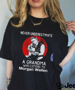 Official Never underestimate a grandma who listens to Morgan Wallen shirt