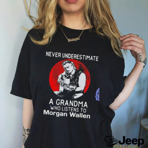 Official Never underestimate a grandma who listens to Morgan Wallen shirt