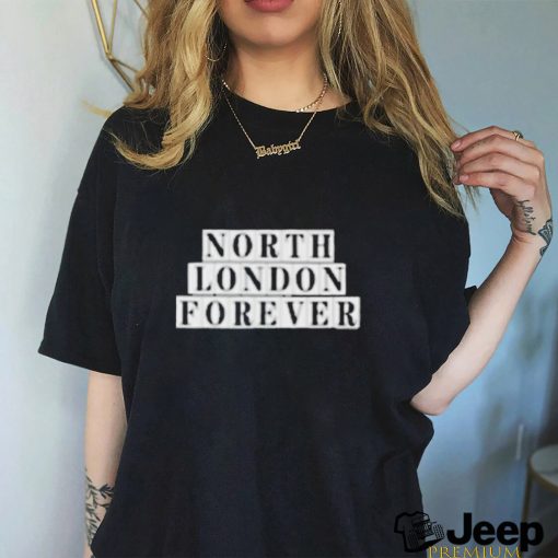 Official North london forever whatever the weather T shirt