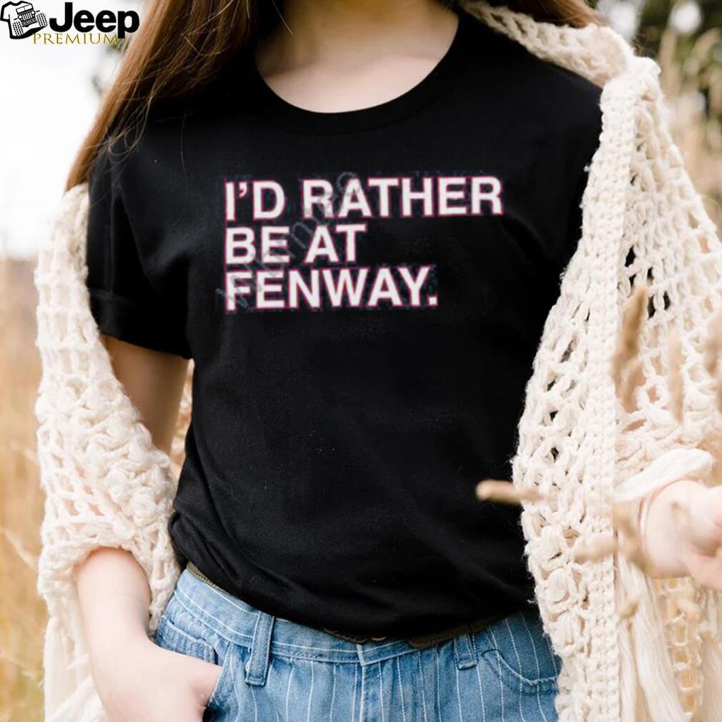 I'd Rather Be at FENWAY. | obvious Shirts. Navy / XL