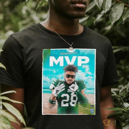 Official Ohio Bobcats Football MVP Is Rickey Hunt Jr Congratulations To Champions Of Myrtle Beach Bowl Season 2023 2024 T Shirt