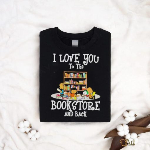 Official Peanuts I Love You To The Bookstore And Back Shirt