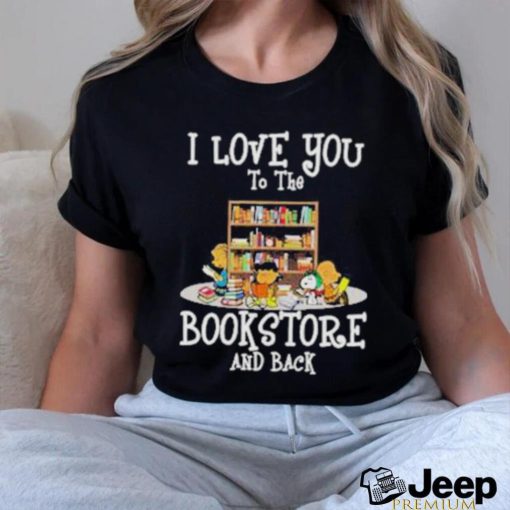 Official Peanuts I love you to the book store and back shirt