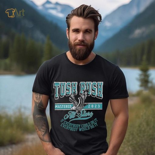 Official Philadelphia Tush Push Eagle Mastered 2023 Shirt