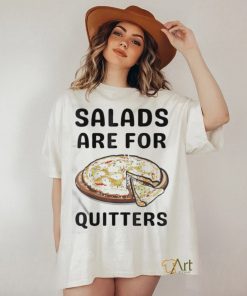 Official Pizza Salads Are For Quitters Shirt