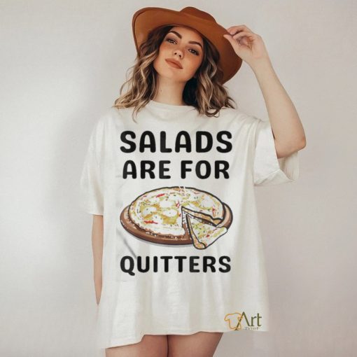 Official Pizza Salads Are For Quitters Shirt