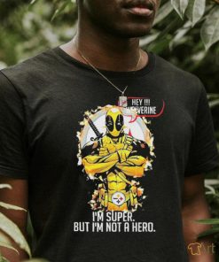 Official Product pittsburgh Steelers Hey Wolverine Im Super But Im Not A Hero Shirt