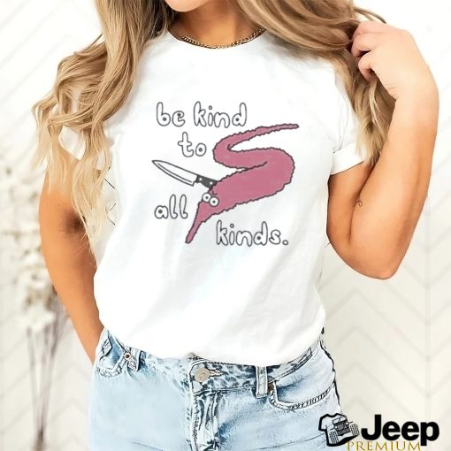 Official Product squiggle worms be kind to all kinds shirt