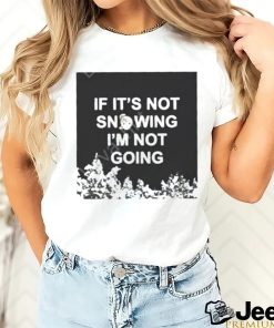 Official Product zvbear merch if it’s not snowing I’m not going shirt