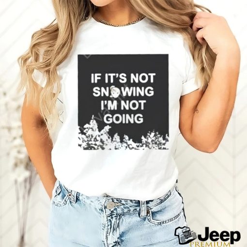 Official Product zvbear merch if it’s not snowing I’m not going shirt