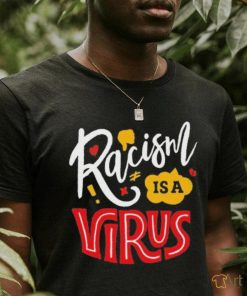 Official Racism Is A Virus T shirt