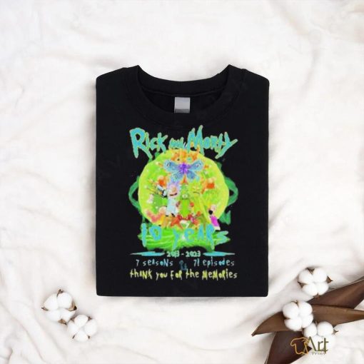 Official Rick And Morty 10 Years 2013 2023 7 Seasons 71 Episode Thank You For The Memories Shirt