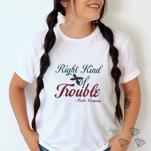 Official Right kind of trouble radio T shirt