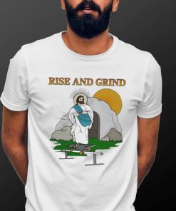 Official Rise And Grind Jesus shirt