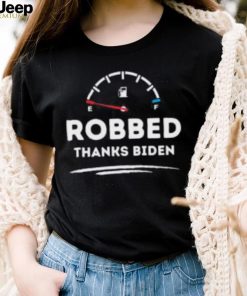 Official Robbed Thanks Biden Make Gas Cheap Again shirt, hoodie, tank top, sweater and long sleeve t shirt