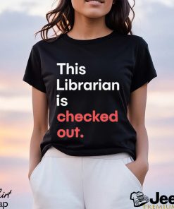 Official Robin Bradford This Librarian Is Checked Out shirt