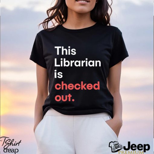 Official Robin Bradford This Librarian Is Checked Out shirt