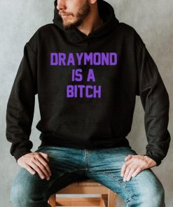 Official Sacramento Kings Draymond is a bitch shirt