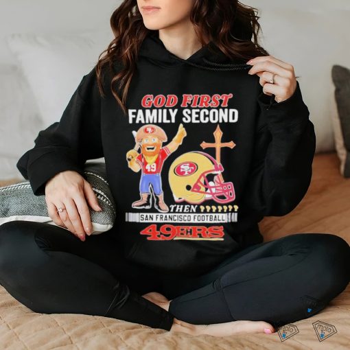 Official San Francisco 49Ers God First Family Second Then 49Ers Mascot T Shirt