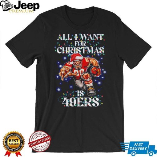 Official San Francisco 49ers all I want for christmas is santa mascot Shirt