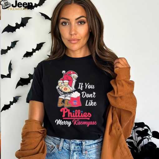 Official Santa Claus If You Don’t Like Philadelphia Phillies Merry Kissmyass Shirt