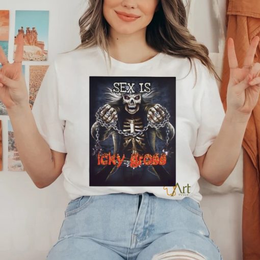 Official Sex Is Icky Gross Shirt