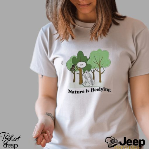 Official Sick Nature Is Heelying Shirt