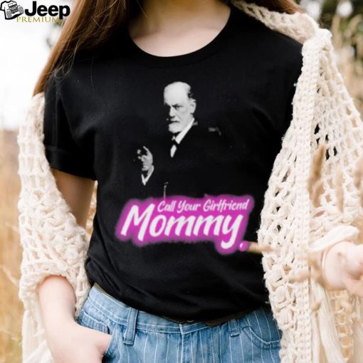 Official Sigmund Freud Call Your Girlfriend Mommy Shirt