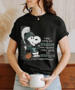 Official Snoopy Michigan state spartans I will love my spartans here or there I will love my spartans everywhere T Shirt