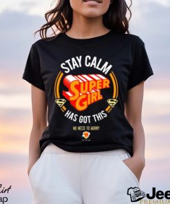 Official Stay Calm Supergirl Has Got This shirt