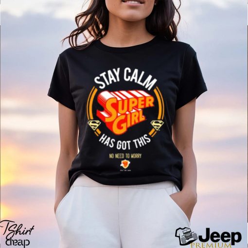 Official Stay Calm Supergirl Has Got This shirt