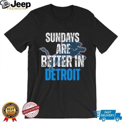 Official Sundays Are Better In Detroit Lions 2023 Shirt