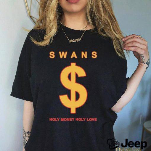 Official Swans Holy Money Holy Love Shirt