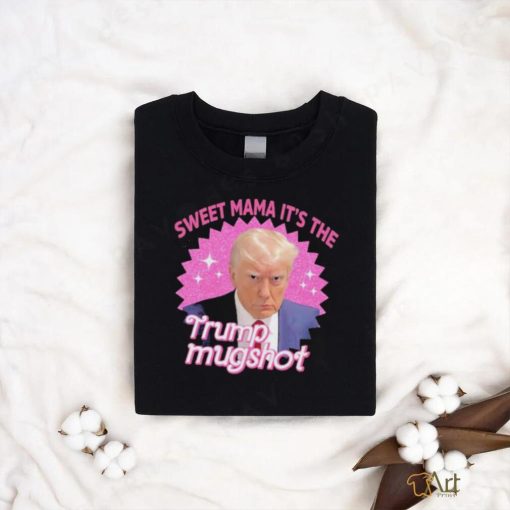 Official Sweet Mama It’s The Trump Mugshot Shirt