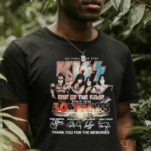 Official The Final Tour Ever Kiss End Of The Road World Tour 50 Years 1975 – 2023 Thank You For The Memories T shirt