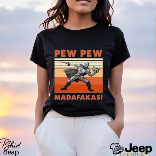 Official The Mandalorian Pew Pew Madafakas Vintage Shirt