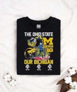 Official The Ohio State Go Blue B1G Our Bichigan T Shirt