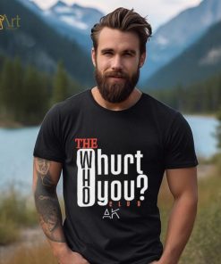 Official The Who Will Hurt You Club Shirt