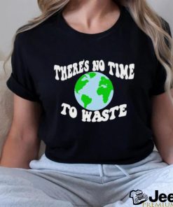 Official There’s No Time To Waste T Shirt