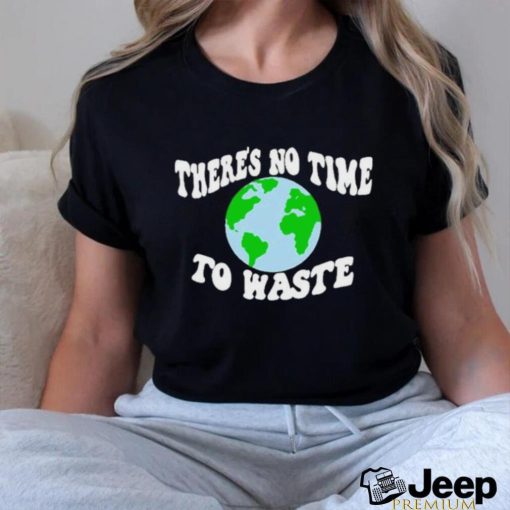 Official There’s No Time To Waste T Shirt