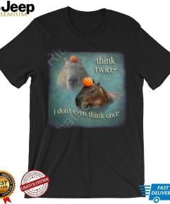 Official Think Twice I Don’t Even Think Once Capybara Shirt