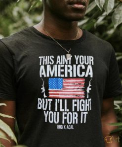 Official This Ain’t Your American But I’ll Fight You For It Shirt